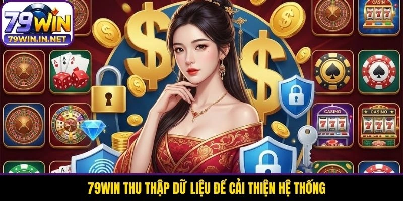 79WIN thu thập dữ liệu để cải thiện hệ thống