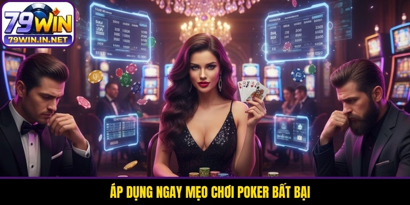 Áp dụng ngay mẹo chơi Poker bất bại Áp dụng ngay mẹo chơi Poker bất bại