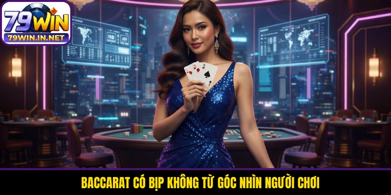 Baccarat có bịp không từ góc nhìn người chơi