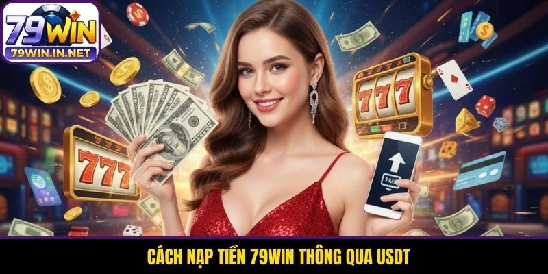 Cách nạp tiền 79WIN thông qua USDT 