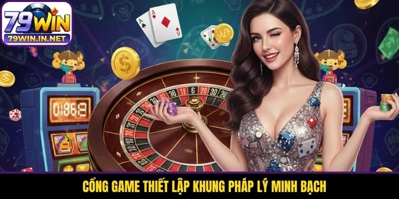 Cổng game thiết lập khung pháp lý minh bạch