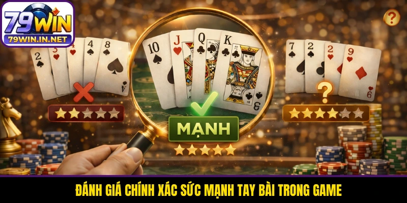 Đánh giá chính xác sức mạnh tay bài trong game