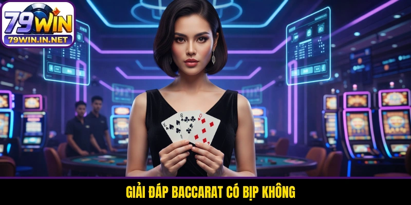 Giải đáp Baccarat có bịp không