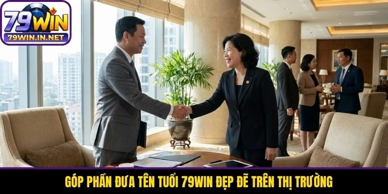 Góp phần đưa tên tuổi 79WIN đẹp đẽ trên thị trường
