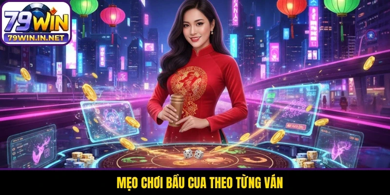 Mẹo chơi Bầu Cua theo từng ván