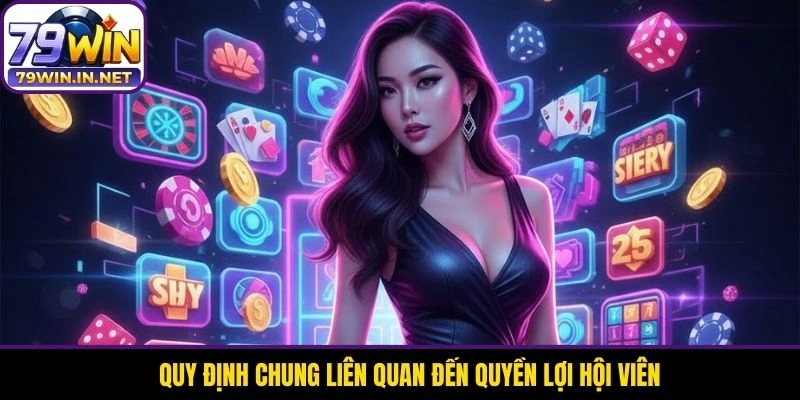 Quy định chung liên quan đến quyền lợi hội viên