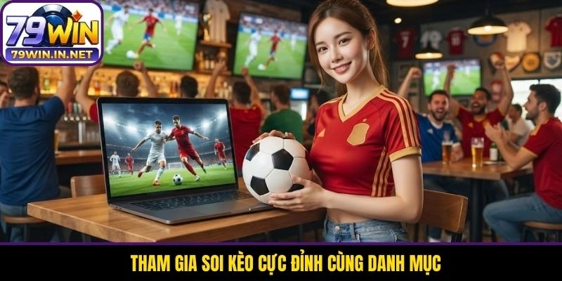 Tham gia soi kèo cực đỉnh cùng danh mục 