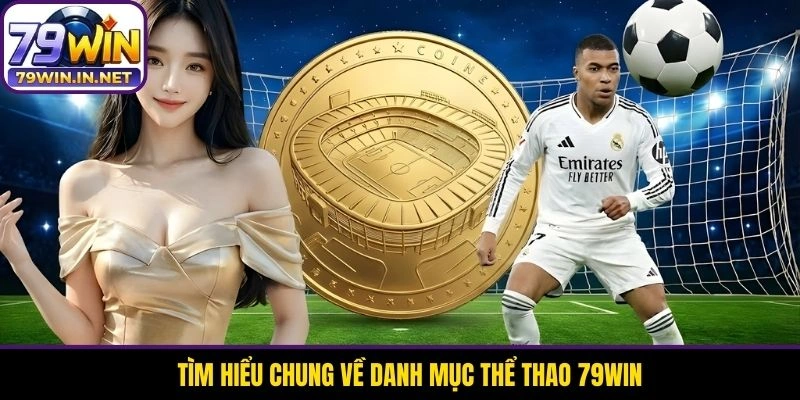 Tìm hiểu chung về danh mục thể thao 79WIN