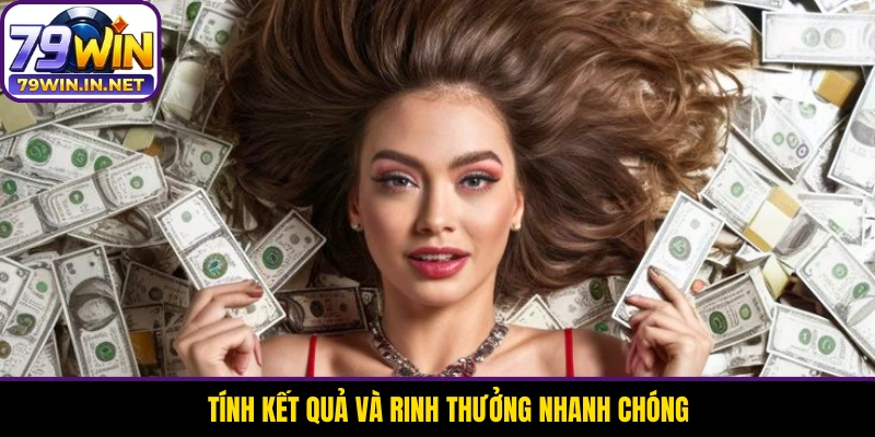 Tính kết quả và rinh thưởng nhanh chóng