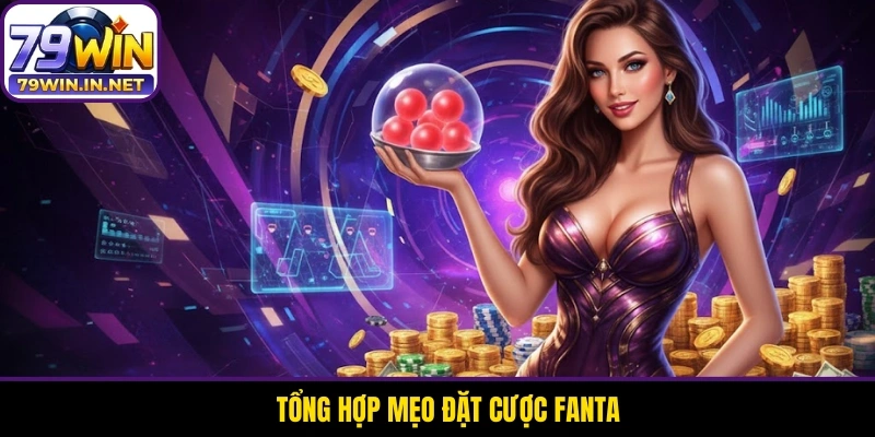 Tổng hợp mẹo đặt cược Fanta